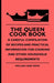 The Queen Cook Book - A Careful Compilation of Recipes and Practical Information for Cooking and Other Household Requirements by William Hart Boyd, William Rogers