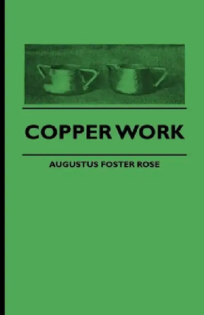 Copper Work by Augustus F. Rose