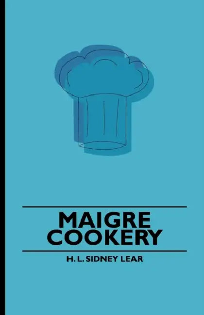 Maigre Cookery by H. L. Sidney Lear