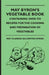 May Byron's Vegetable Book - Containing Over 750 Recipes For The Cooking And Preparation Of Vegetables by May Clarissa Gillington Byron