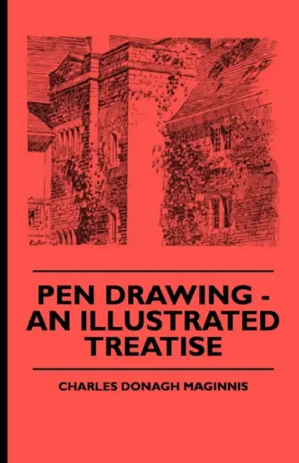Pen Drawing - An Illustrated Treatise by Charles Donagh Maginnis, Garrett Putman Serviss