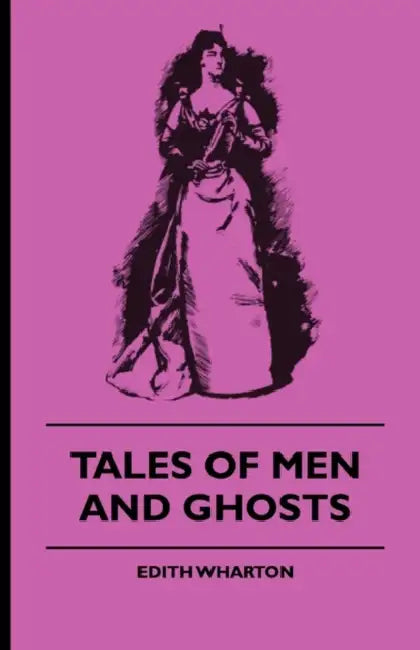 Edith Wharton's Tales of Men and Ghosts by Edith Wharton
