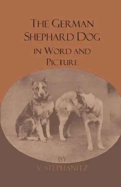 The German Shepherd Dog in Word and Picture by V. Stephanitz