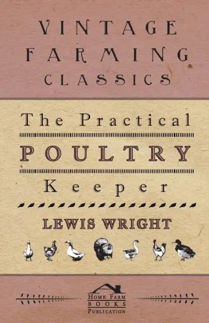 The Practical Poultry Keeper by Lewis Wright