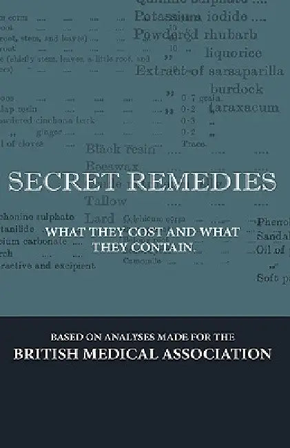 Secret Remedies - What They Cost and What They Contain by Various