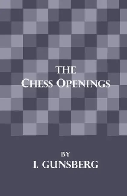 The Chess Openings by L. Gunsberg