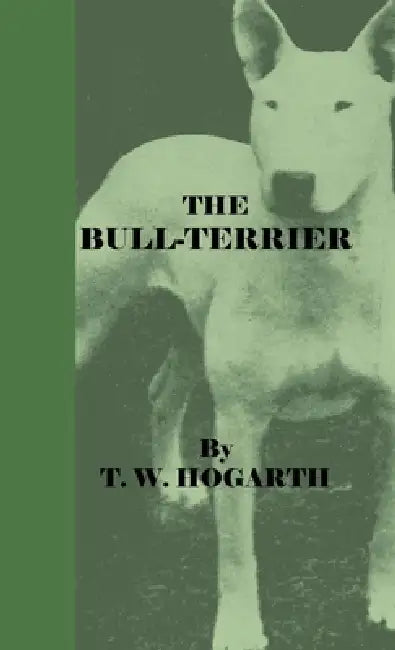 The Bull-Terrier by T. W. Hogarth