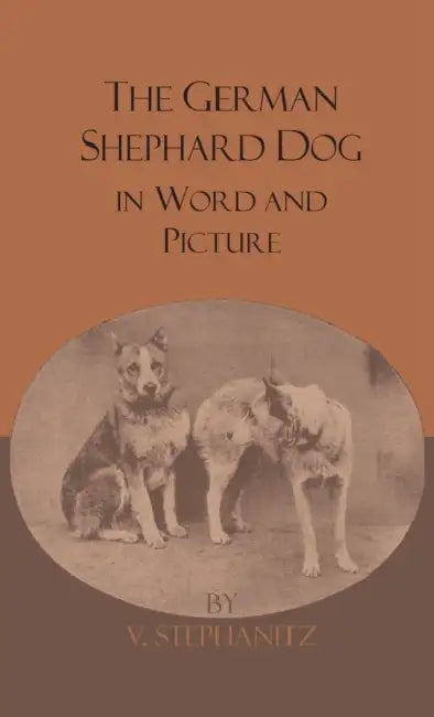The German Shepherd Dog in Word and Picture by V. Stephanitz