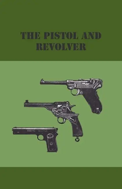 The Pistol and Revolver by Anon
