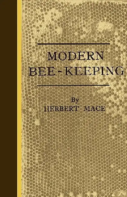 Modern Bee-Keeping by Herbert Mace
