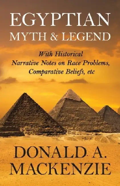 Egyptian Myth and Legend by Donald A. MacKenzie