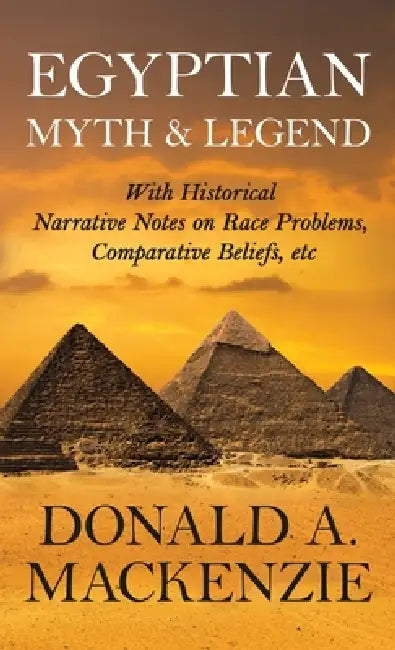 Egyptian Myth And Legend by Donald A. MacKenzie