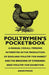 Poultrymen's Pocketbook - A Manual For All Persons Interested In The Production Of Eggs And Poultry For Market And The Breeding Of Standard-Bred Poult by Anon