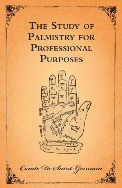 The Study of Palmistry for Professional Purposes by Comte De Saint-Germain