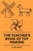 The Teacher's Book Of Toy Making by Clara Grant