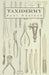 Taxidermy: Comprising the Skinning, Stuffing and Mounting of Birds, Mammals and Fish by Paul Hasluck, Various