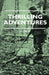 Thrilling Adventures - Guilding, Trapping, Big Game Hunting - From the Rio Grande to the Wilds of Maine by V. E. Lynch