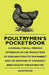 Poultrymen's Pocketbook - A Manual For All Persons Interested In The Production Of Eggs And Poultry For Market And The Breeding Of Standard-Bred Poult by Anon