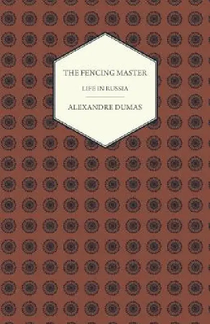 The Fencing Master - Life in Russia by Alexandre Dumas