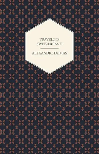 Travels in Switzerland by Alexandre Dumas