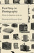First Step in Photography - A Book For Beginners in the Art by Frederick Dundas Todd