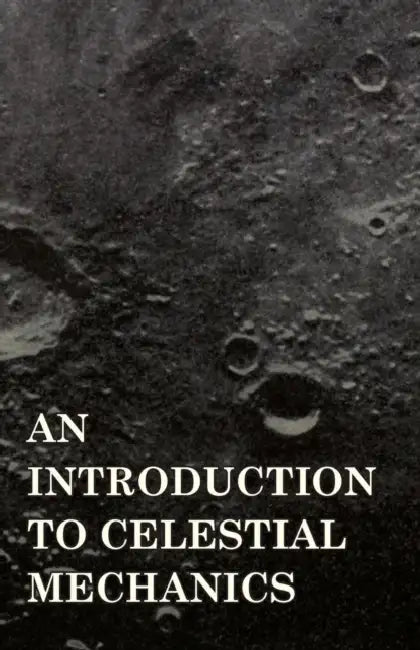 An Introduction to Celestial Mechanics by Forest Ray Moulton