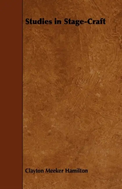 Studies in Stage-Craft by Clayton Meeker Hamilton