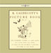 R. Caldecott's Picture Book - No. 1 - Containing the Diverting History of John Gilpin, the House That Jack Built, an Elegy on the Death of a Mad Dog, by Randolph Caldecott
