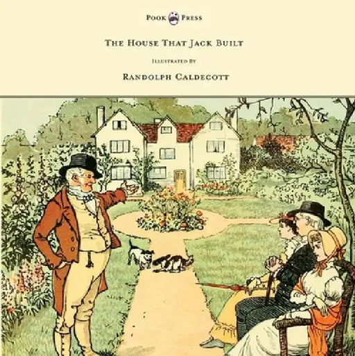 The House That Jack Built - Illustrated by Randolph Caldecott by Randolph Caldecott