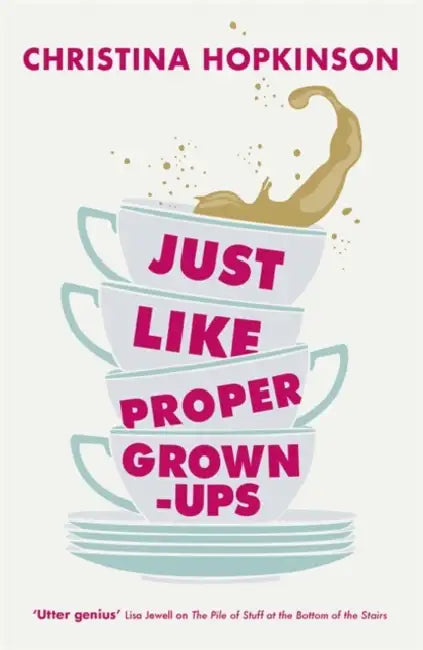 Just Like Proper Grown-Ups by Christina Hopkinson