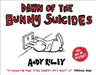Dawn of the Bunny Suicides by Andy Riley