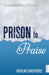 Prison to Praise by Merlin Carothers