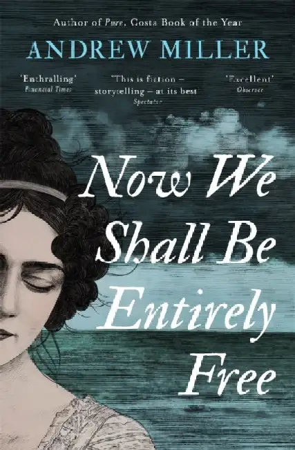 Now We Shall Be Entirely Free by Andrew Miller
