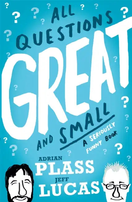 All Questions Great and Small by Adrian Plass, Jeff Lucas