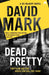 Dead Pretty by David Mark