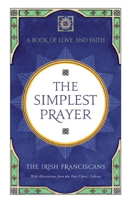 The Simplest Prayer by The Irish Franciscans