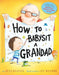 How to Babysit a Grandad by Jean Reagan