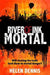 River of Ink: Mortal by Helen Dennis