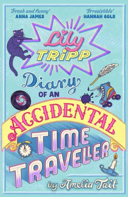 Lily Tripp: Diary of an Accidental Time Traveller: like Lottie Brooks meets Back to the Future! Waterstones Children's Book of the Month JUNE 2026 by Amelia Tait