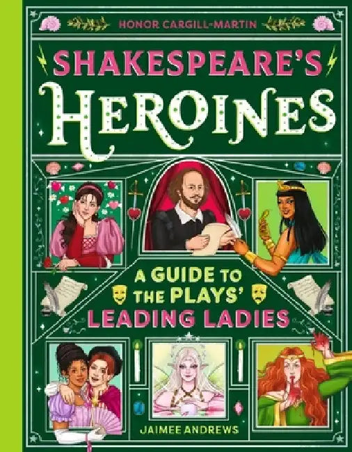 Shakespeare's Heroines by Honor Cargill-Martin