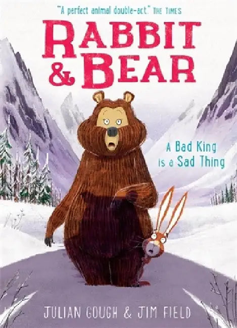 Rabbit and Bear: A Bad King is a Sad Thing by Julian Gough