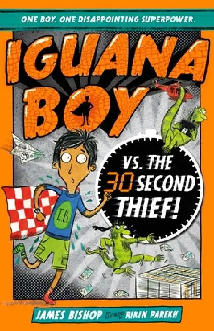 Iguana Boy vs. the 30 Second Thief: Book 2 by James Bishop