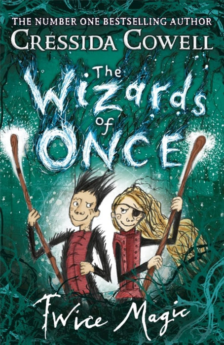 The Wizards of Once: Twice Magic by Cowell, Cressida