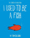 I Used to Be a Fish by Tom Sullivan
