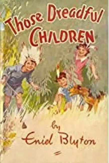 The Family Adventure Series: 04: Those Dreadful Children by Blyton Enid