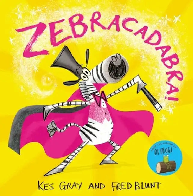 Zebracadabra! by Kes Gray