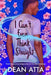 I Can't Even Think Straight: A queer coming of age story by Dean Atta