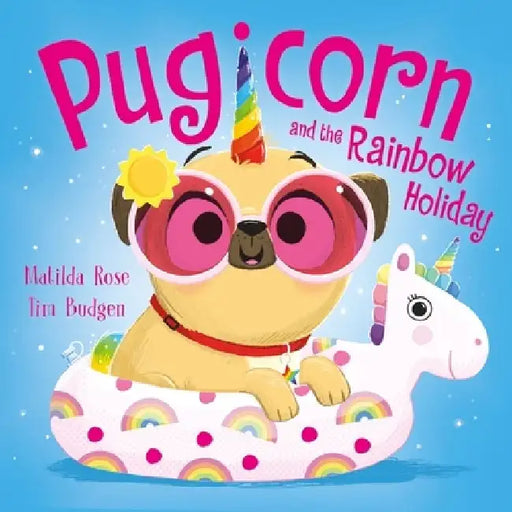The Magic Pet Shop: Pugicorn and the Rainbow Holiday by Matilda Rose
