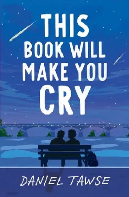 This Book Will Make You Cry: YA heart-wrenching queer summer romance perfect for fans of They Both Die at the End by Daniel Tawse
