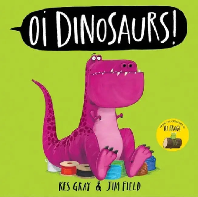 Oi Dinosaurs! by Kes Gray